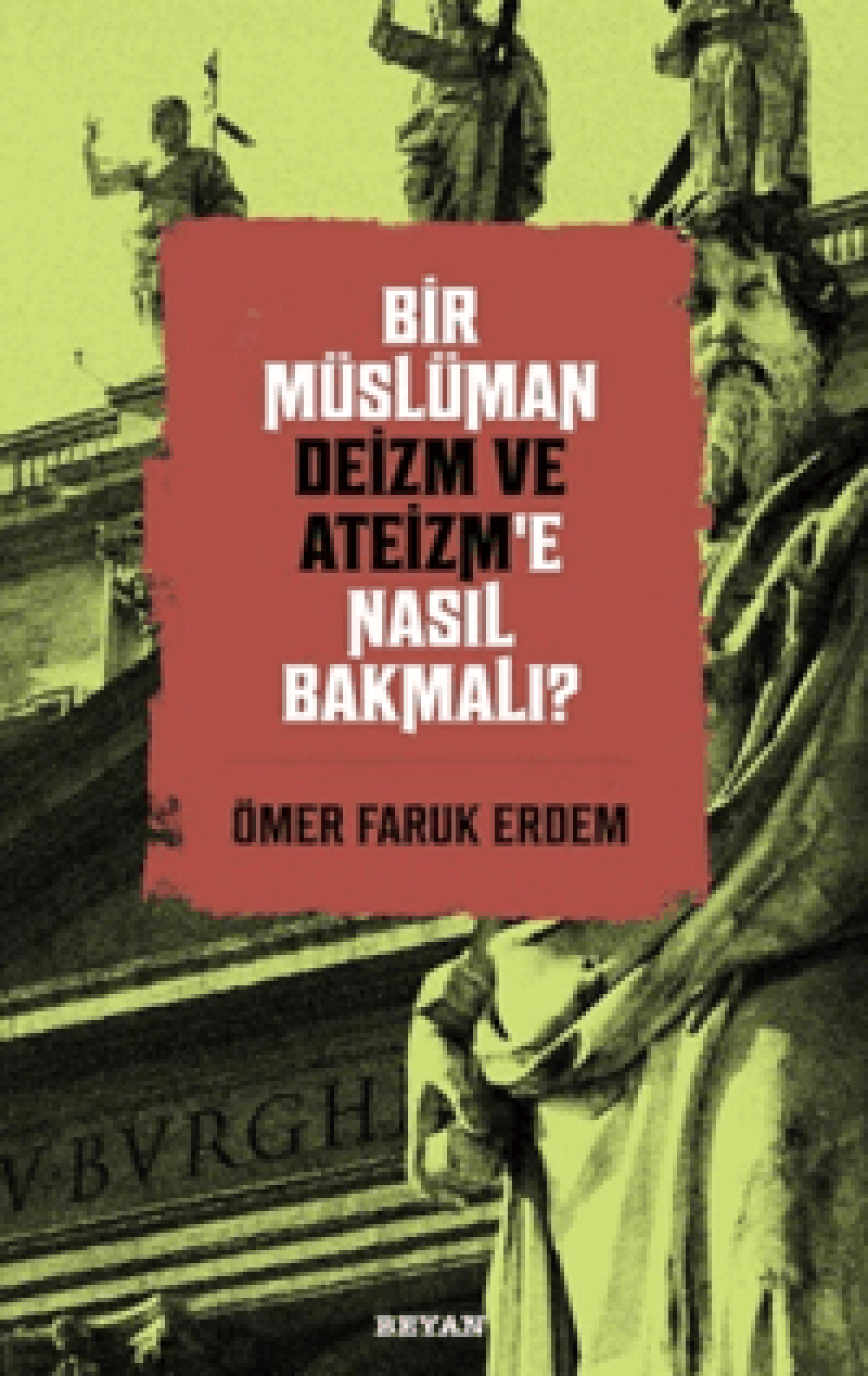 Bir Müslüman Deizm ve Ateizm’e Nasıl Bakmalı?
