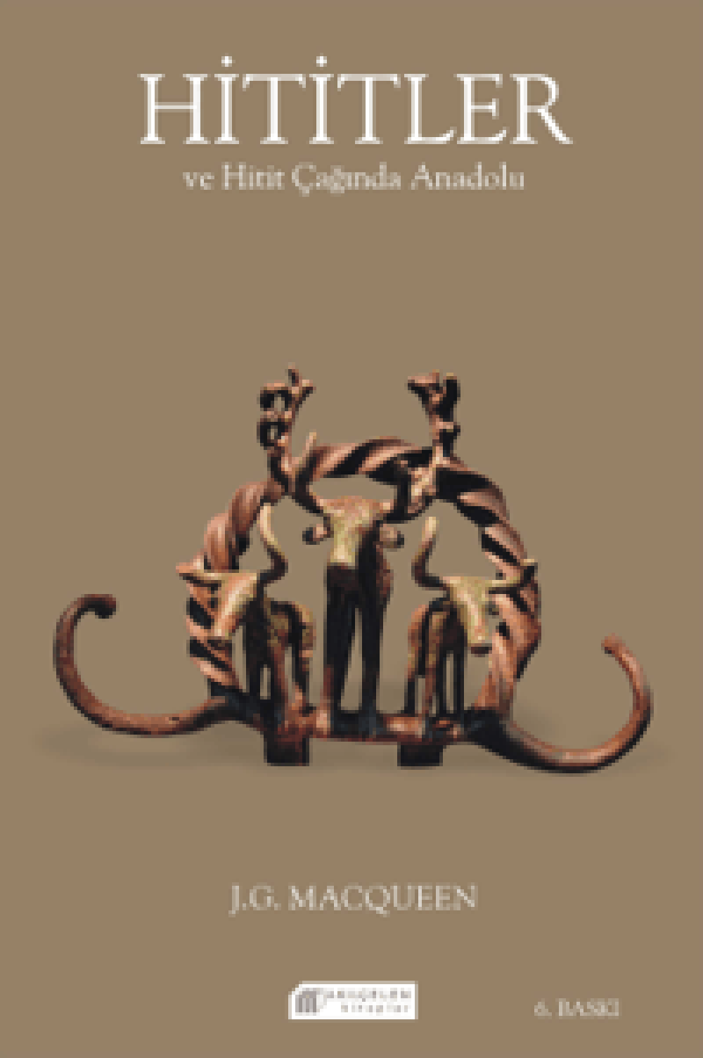 Hititler ve Hitit Çağında Anadolu