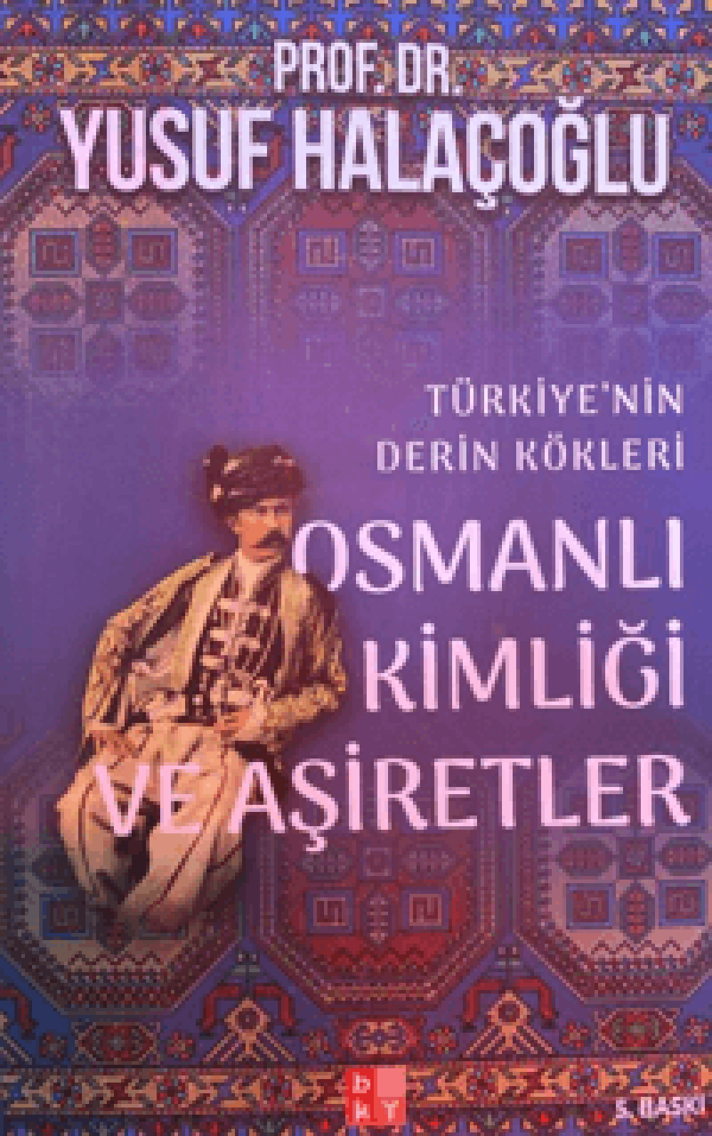 Osmanlı Kimliği ve Aşiretler Türkiye'nin Derin Kökleri