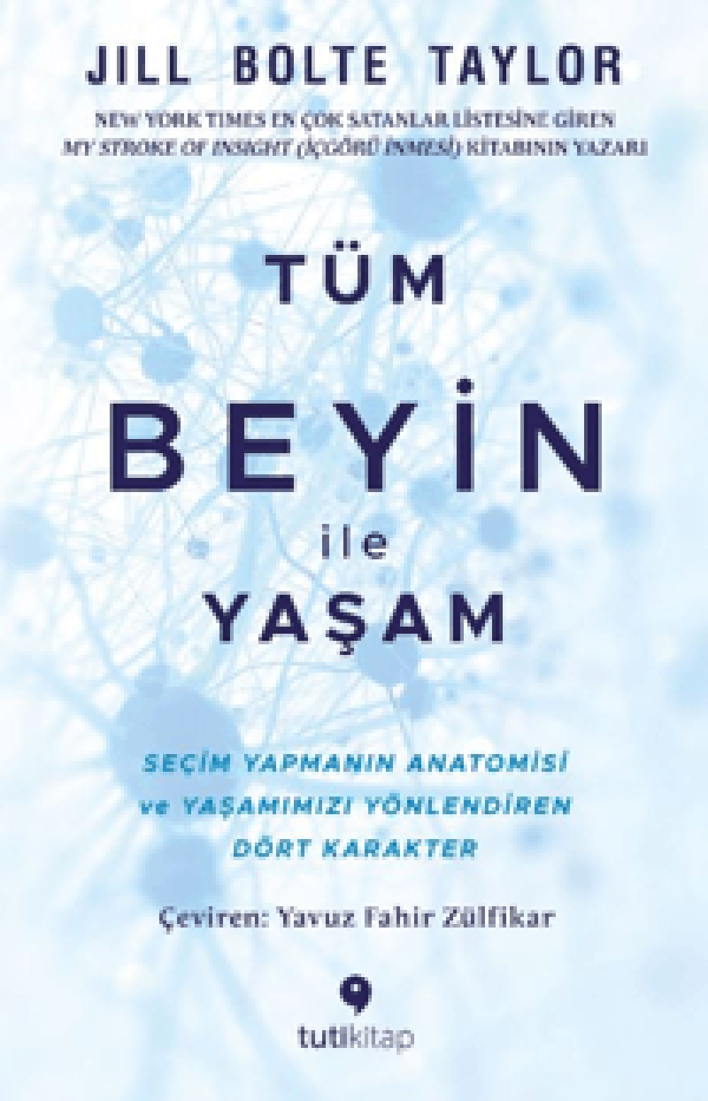Tüm Beyin ile Yaşam Seçim Yapmanın Anatomisi ve Yaşamımızı Yönlendiren Dört Karakter