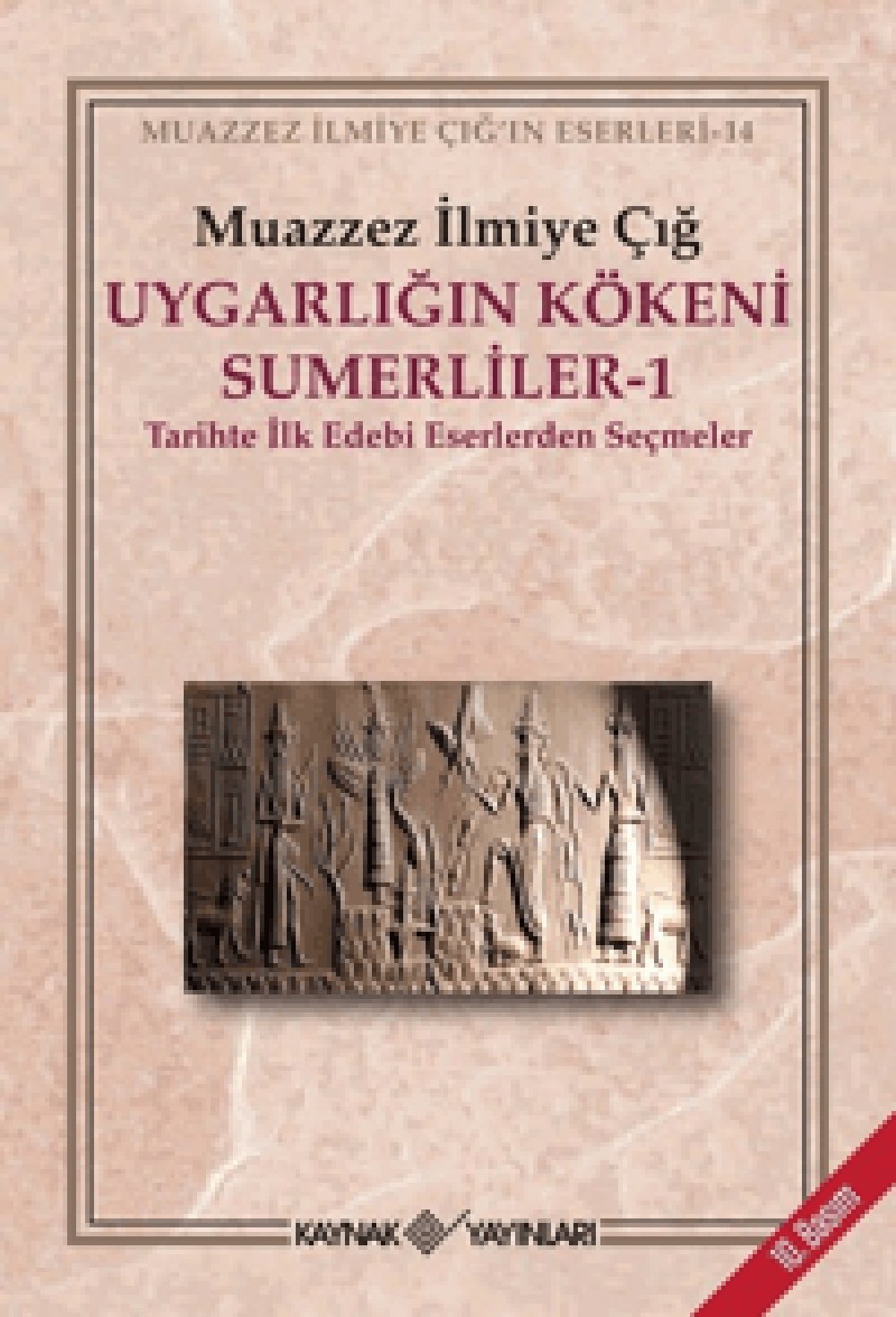 Uygarlığın Kökeni Sümerliler 1 Tarihte İlk Edebi Eserlerden Seçmeler